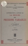 Jean Valembois et A. Fortier - Contribution à l'étude de la mesure des pressions variables (1).