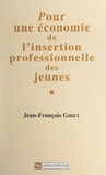 Jean-François Giret - Pour une économie de l'insertion professionnelle des jeunes.