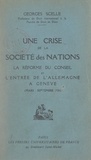 Georges Scelle - Une crise de la Société Des Nations - La réforme du Conseil et l'entrée de l'Allemagne à Genève (mars-septembre 1926).
