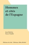 Jean Babelon et Pierre Waleffe - Hommes et cités de l'Espagne.