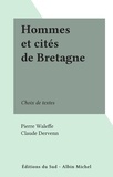 Pierre Waleffe et Claude Dervenn - Hommes et cités de Bretagne - Choix de textes.