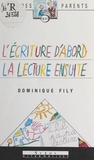 Dominique Fily et René Lechon - Écrire d'abord, lire ensuite.