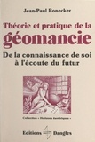 Jean-Paul Ronecker et Michel Mille - Théorie et pratique de la géomancie - De la connaissance de soi à l'écoute du futur.