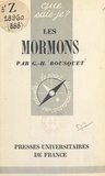 Georges-Henri Bousquet et Paul Angoulvent - Les Mormons - Histoire et institutions.