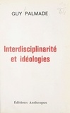Guy Palmade - Interdisciplinarité et idéologies.