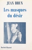 Jean Brun - Les masques du désir.