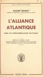 Claude Delmas et Claude Valluy - L'Alliance Atlantique - Essai de phénoménologie politique.