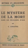 Solange Lemaitre et Jacques Bacot - Le mystère de la mort - Dans les religions d'Asie.