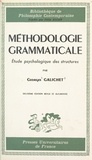 Georges Galichet et Félix Alcan - Méthodologie grammaticale - Étude psychologique des structures.
