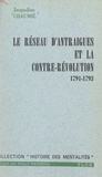 Jacqueline Chaumié et Robert Mandrou - Le réseau d'Antraigues et la contre-révolution, 1791-1793.