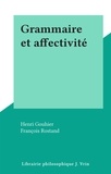 Henri Gouhier et François Rostand - Grammaire et affectivité.