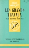 Pierre Devaux et Paul Angoulvent - Les grands travaux.