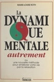 Marie-Louise Roth et Michel Grancher - La dynamique mentale autrement.