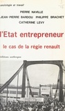 Jean-Pierre Bardou et Philippe Brachet - L'État entrepreneur - Le cas de la régie Renault : une enquête sur les fonctions sociales du secteur public industriel en France.