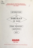 Arsène Villemer - Le FORTRAN de base - Étude élémentaire des règles du FORTRAN de base, suivie d'applications.