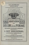 Suzanne Lagneau et Henri Mayeux - Adaptation du décor à la forme - Documents décoratifs modernes applicables à l'art industriel.