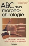 Michèle Bouillon et Patrick Rouillier - ABC de la morphochirologie - Découvrez votre main, reflet de votre personnalité.