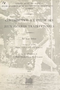 René Debrie et René Gaudefroy - Contribution à l'étude des jeux picards traditionnels.