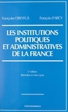 François d'Arcy et Françoise Dreyfus - Les institutions politiques et administratives de la France.