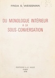 Frida S. Weissman et Nathalie Sarraute - Du monologue intérieur à la sous-conversation.