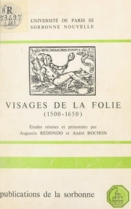  Centre de recherche sur l'Espa et  Centre de recherche sur la Ren - Visages de la folie : 1500-1650, domaine hispano-italien - Colloque tenu à la Sorbonne les 8 et 9 mai 1980.