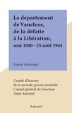  Comité d'histoire de la second et  Conseil général du Vaucluse - Le département de Vaucluse, de la défaite à la Libération, mai 1940 - 25 août 1944 - Exposé historique.