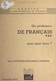  Centre régional de documentati et  Fontaine - Un professeur de français, pour quoi faire ? - Troisième synthèse régionale, Quimper, décembre 1973.