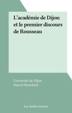 Marcel Bouchard et  Université de Dijon - L'académie de Dijon et le premier discours de Rousseau.