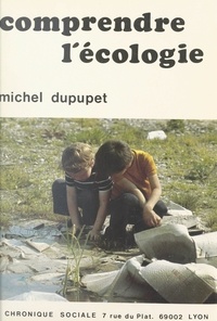 Michel Dupupet - Comprendre l'écologie.