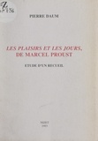 Pierre Daum - Le plaisirs et les jours, de Marcel Proust - Étude d'un recueil.