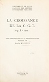  Faculté des Lettres et Science et Annie Kriegel - La croissance de la C.G.T., 1918-1921 - Thèse complémentaire pour le Doctorat ès lettres.