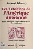 Fernand Schwarz et Michel Mille - Les traditions de l'Amérique ancienne - Mythes et symboles : olmèques, chavin, mayas, aztèques, incas....