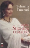 Marie-Thérèse Cuny et Tehmina Durrani - Mon seigneur et maître.