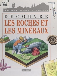 Alain Korkos et Michèle Pinet - Découvre les roches et les minéraux.