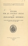  Université de Bourgogne - Études sur le Contrat Social de Jean-Jacques Rousseau - Actes des Journées d'étude organisées à Dijon du 3 au 6 mai 1962 pour la commémoration du 200e anniversaire du Contrat Social.
