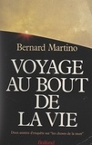 Bernard Martino - Voyage au bout de la vie - Deux années d'enquête sur les choses de la mort.