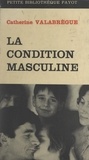 Catherine Valabrègue - La condition masculine.