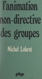 Michel Lobrot - L'animation non-directive des groupes.