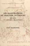 Suzy Dufrenne et  Faculté des lettres de l'Unive - Les illustrations du psautier d'Utrecht : sources et apport carolingien.