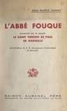 Marius Ganay et Jean Delay - L'Abbé Fouque - Surnommé par le peuple le "Saint Vincent de Paul de Marseille".