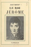 Jules Bertaut - Le roi Jérôme.