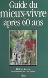 Hélène Barrère et Louis Dalmas - Guide du mieux-vivre après 60 ans.