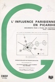 Francis Beaucire et Jean-Claude Cavard - L'influence parisienne en Picardie - Documents pour l'étude des rapports ville-campagne : les 3 étapes du développement urbain dans les pays industrialisés.