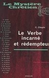 Claude Chopin - Le Verbe incarné et rédempteur - Théologie dogmatique.