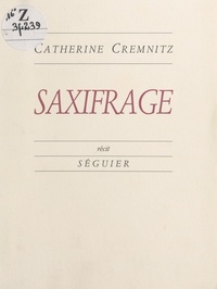 Catherine Cremnitz - Saxifrage.