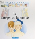 Françoise Detay-Lanzmann et Nicole Hibert - Le corps et la santé.