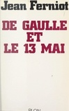 Jean Ferniot - De Gaulle et le 13 mai.