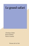 Christian Zuber et Bruno Barbey - Le grand safari.