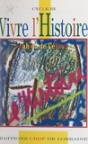 Jacky Charpentier et Pierre Heydel - Vivre l'histoire - Cahier de l'élève. Cycle III.