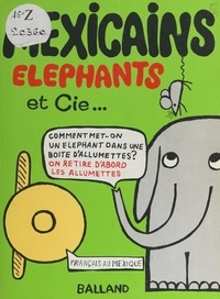 Philippe Balland et Jean-François Borredon - Mexicains, éléphants et Cie.